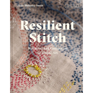 Resilient Stitch - Wellbeing and Connection in Textile Art